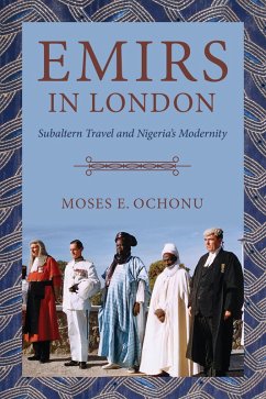 Emirs in London (eBook, ePUB) - Ochonu, Moses E.