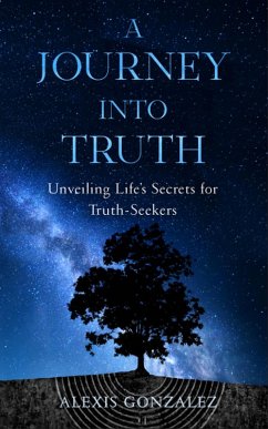A Journey into Truth (eBook, ePUB) - Gonzalez, Alexis