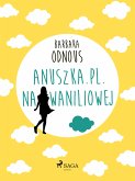 Anuszka.pl. Na Waniliowej (eBook, ePUB)