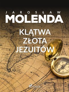 Klątwa złota jezuitów (eBook, ePUB) - Molenda, Jarosław