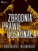 Zbrodnia prawie doskonała (eBook, ePUB)