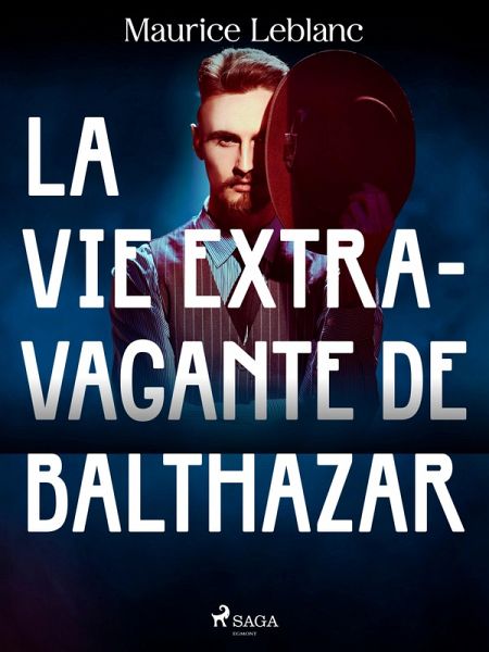 La Vie Extravagante de Balthazar (eBook, ePUB) La Vie Extravagante de Balthazar (eBook, ePUB)
