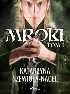 Mroki I (eBook, ePUB) - Szewioła-Nagel, Katarzyna