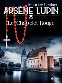 Arsène Lupin -- Le Chapelet Rouge (eBook, ePUB)