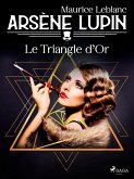 Arsène Lupin -- Le Triangle d'Or (eBook, ePUB)