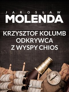 Krzysztof Kolumb. Odkrywca z wyspy Chios (eBook, ePUB) - Molenda, Jarosław