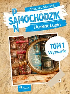 Pan Samochodzik i Arsene Lupin Tom 1 - Wyzwanie (eBook, ePUB) Cover Pan Samochodzik i Arsene Lupin Tom 1 - Wyzwanie (eBook, ePUB)
