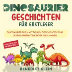 Dinosaurier Geschichten für Erstleser: Dinosaurier Buch mit tollen Geschichten zum Lesen lernen für Kinder ab 5 Jahren - ideal für die Vor- und Grundschule (MP3-Download)