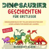 Dinosaurier Geschichten für Erstleser: Dinosaurier Buch mit tollen Geschichten zum Lesen lernen für Kinder ab 5 Jahren - ideal für die Vor- und Grundschule (MP3-Download)