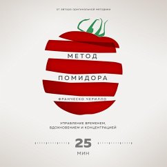 The Pomodoro Technique: The Acclaimed Time-Management System That Has Transformed How We Work (MP3-Download) - Cirillo, Francesco