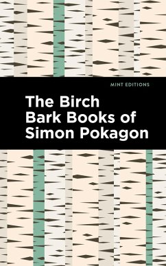 The Birch Bark Books of Simon Pokagon (eBook, ePUB) - Pokagon, Simon