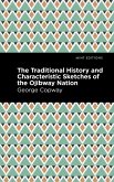 The Traditional History and Characteristic Sketches of the Ojibway Nation (eBook, ePUB)