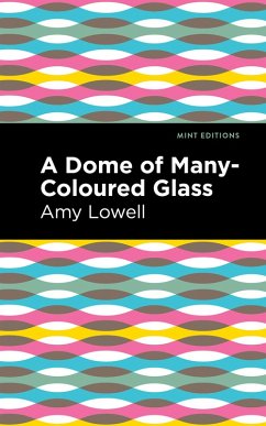 A Dome of Many-Coloured Glass (eBook, ePUB) - Lowell, Amy