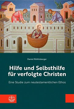 Hilfe und Selbsthilfe für verfolgte Christen (eBook, PDF) - Röthlisberger, Daniel