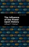 The Influence of Sea Power Upon History (eBook, ePUB)