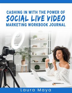 Cover CASHING IN WITH THE POWER OF SOCIAL LIVE VIDEO MARKETING WORKBOOK JOURNAL (eBook, ePUB)