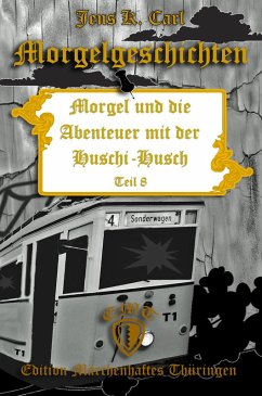 Morgel und die Abenteuer mit der Huschi-Husch (eBook, ePUB) - Carl, Jens K.