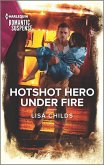 Hotshot Hero Under Fire (eBook, ePUB)