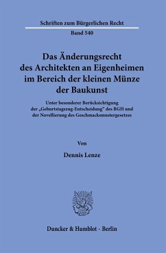 Das Änderungsrecht des Architekten an Eigenheimen im Bereich der kleinen Münze der Baukunst. - Lenze, Dennis