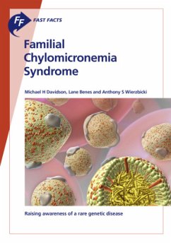 Fast Facts: Familial Chylomicronemia Syndrome - Davidson, Michael H.;Benes, Lane;Wierzbicki, Anthony S.