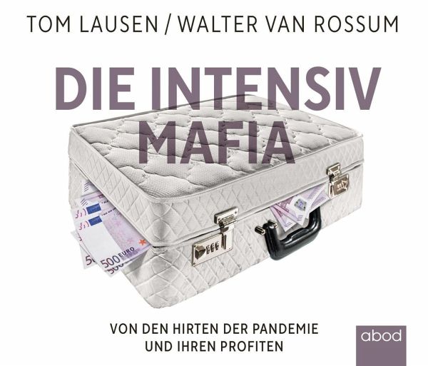Die Intensiv-Mafia von Walter Van Rossum; Tom Lausen - Hörbücher portofrei  bei bücher.de