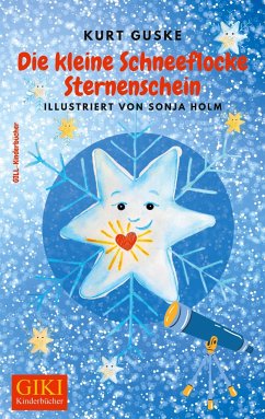 Die kleine Schneeflocke Sternenschein - Guske, Kurt; Holm, Sonja