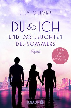 Du und ich und das Leuchten des Sommers / New York Summers Bd.2 - Oliver, Lily