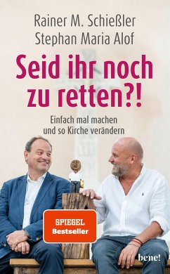 Seid ihr noch zu retten?! - Schießler, Rainer Maria;Alof, Stephan Maria