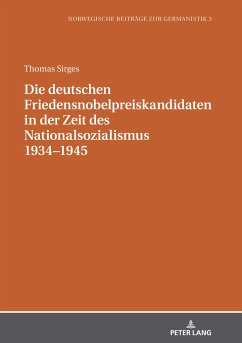 Die deutschen Friedensnobelpreiskandidaten in der Zeit des Nationalsozialismus 1934¿1945 - Sirges, Thomas