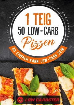 1 Teig 50 Low-Carb Pizzen: So einfach kann Low-Carb sein - Inklusive Nährwertangaben und Wochenplaner - Carbster, Low