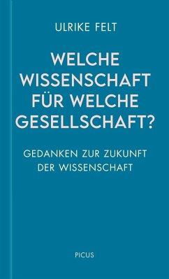 Welche Wissenschaft für welche Gesellschaft? - Felt, Ulrike