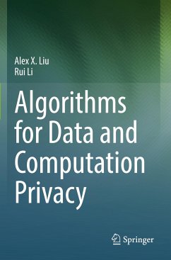 Algorithms for Data and Computation Privacy - Liu, Alex X.;Li, Rui