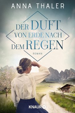 Der Duft von Erde nach dem Regen / Die Südtirol Saga Bd.2 - Thaler, Anna