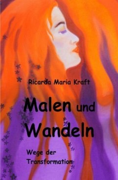 Malen und Wandeln - Kraft, Ricarda