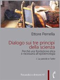 Dialogo sui tre principi della scienza - Perché una fondazione etica è necessaria all'epistemologia (eBook, ePUB)