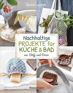 Nachhaltige Projekte für Küche & Bad aus Stoff und Garn (eBook, ePUB) - Lucano, Sonia