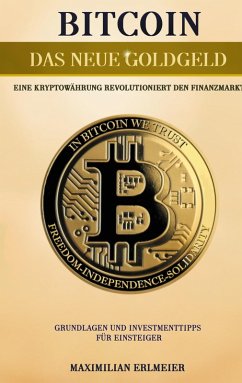 Bitcoin - das neue Goldgeld (eBook, ePUB) - Erlmeier, Maximilian