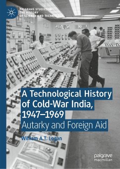 A Technological History of Cold-War India, 1947–⁠1969 (eBook, PDF) - Logan, William A.T.