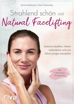 Strahlend schön mit Natural Facelifting (eBook, PDF) - Markovic, Zorica; Stoxreiter, Ursula