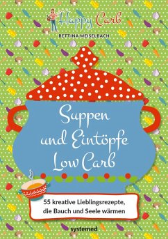 Happy Carb: Suppen und Eintöpfe Low Carb (eBook, ePUB) - Meiselbach, Bettina