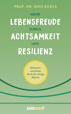 Mehr Lebensfreude durch Achtsamkeit und Resilienz (eBook, ePUB) - Kohls, Niko