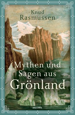Mythen und Sagen aus Grönland (eBook, ePUB) - Rasmussen, Knud