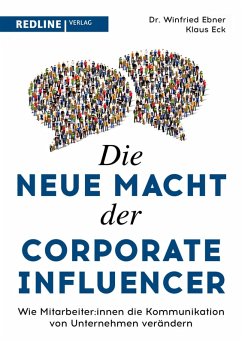 Die neue Macht der Corporate Influencer (eBook, ePUB) - Ebner, Winfried; Eck, Klaus