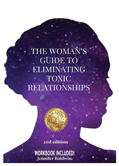The Woman's Guide to Eliminating Toxic Relationships - Baldwin, Jennifer