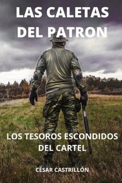 Las Caletas Del Patrón Los Tesoros Escondidos Del Cartel - Castrillón, César