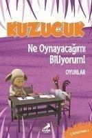 Kuzucuk - Ne Oynayacagimi Biliyorum - Kolektif