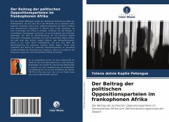 Der Beitrag der politischen Oppositionsparteien im frankophonen Afrika - Kaptie Petengue, Yelena Dolvie