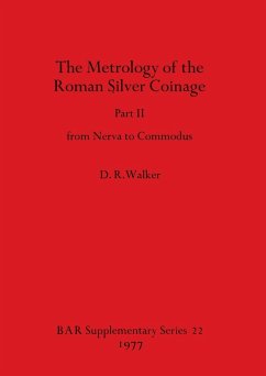 The Metrology of the Roman Silver Coinage Part II - Walker, D. R.