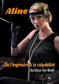 Aline De l'ingénuité à la culpabilité - de Boël, Arthur