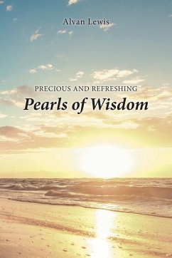 Precious and Refreshing Pearls of Wisdom - Lewis, Alvan